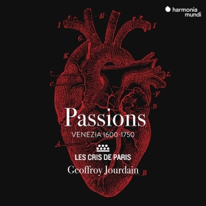 Les Cris De Paris / Geoffroy Jourdain - Passions - Venezia 1600-1750 i gruppen CD / Klassiskt,Övrigt hos Bengans Skivbutik AB (3671801)