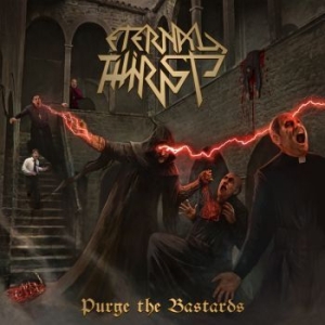 Eternal Thirst - Purge The Bastards i gruppen CD / Hårdrock/ Heavy metal hos Bengans Skivbutik AB (3672773)