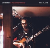 Boden Jon & The Remnant Kings - Rose In June i gruppen CD / Pop-Rock hos Bengans Skivbutik AB (3676479)