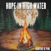 Hope In High Water - Bonfire & Pine i gruppen CD / Pop-Rock hos Bengans Skivbutik AB (3676976)