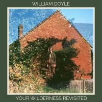 Doyle William - Your Wilderness Revisited i gruppen CD / Pop-Rock hos Bengans Skivbutik AB (3681426)