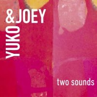 Yuko & Joey - Two Sounds i gruppen CD / Jazz hos Bengans Skivbutik AB (3681636)