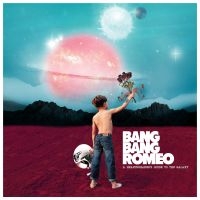 Bang Bang Romeo - A Heartbreaker's Guide To The Galaz i gruppen CD / Pop-Rock hos Bengans Skivbutik AB (3694393)