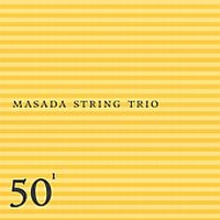 Masada String Trio - Masada String Trio - 50Th Birthday i gruppen CD / Pop-Rock hos Bengans Skivbutik AB (3694573)