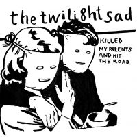 Twilight Sad - Killed My Parents And Hit The Road i gruppen VINYL / Pop-Rock hos Bengans Skivbutik AB (3700858)