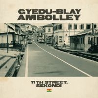 Ambolley Gyedu-Blay - 11Th Street, Sekondi i gruppen CD / Elektroniskt,Pop-Rock,World Music hos Bengans Skivbutik AB (3700936)