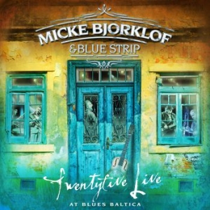 Micke Bjorklof & Blue Strip - Twentyfive Live At Blues Baltica i gruppen CD / Blues hos Bengans Skivbutik AB (3705838)