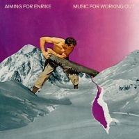 Aiming For Enrike - Music For Working Out i gruppen CD / Pop-Rock hos Bengans Skivbutik AB (3717768)