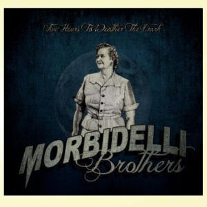 Morbidelli Brothers - Five Hours To Weather The Dark i gruppen CD / Rock hos Bengans Skivbutik AB (3719641)