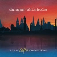 Chisholm Duncan - Live At Celtic Connections i gruppen CD / Elektroniskt,World Music hos Bengans Skivbutik AB (3722931)