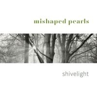 Mishaped Pearls - Shivelight i gruppen CD / Pop-Rock hos Bengans Skivbutik AB (3722994)