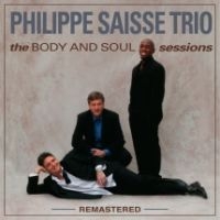 Saisse Phillipe (Trio) - Body And Soul Sessions (Remastered) i gruppen CD / Jazz hos Bengans Skivbutik AB (3723621)