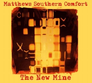 Matthews Southern Comfort - New Mine i gruppen CD / Pop-Rock hos Bengans Skivbutik AB (3732080)