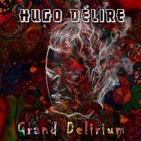 Delire Hugo - Grand Delirium i gruppen CD / Hip Hop-Rap hos Bengans Skivbutik AB (3732086)