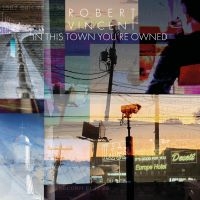 Vincent Robert - In This Town You're Owned i gruppen VINYL / Pop-Rock hos Bengans Skivbutik AB (3734330)