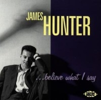 James Hunter Band - Believe What I Say i gruppen VI TIPSAR / Julklappstips CD hos Bengans Skivbutik AB (3742432)