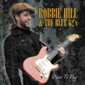 Hill Robbie & The Blue 62'S - Price To Pay i gruppen ÖVRIGT / Övrigt / aub hos Bengans Skivbutik AB (3742487)