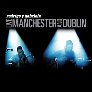Rodrigo Y Gabriela - Live Manchester And Dublin i gruppen VINYL / Pop-Rock hos Bengans Skivbutik AB (3762084)