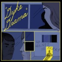 Dyke Drama - Up Against The Bricks i gruppen VINYL / Pop-Rock hos Bengans Skivbutik AB (3763706)