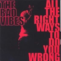 Bad Vibes - All The Right Ways To Do You Wrong i gruppen CD / Pop-Rock hos Bengans Skivbutik AB (3764209)