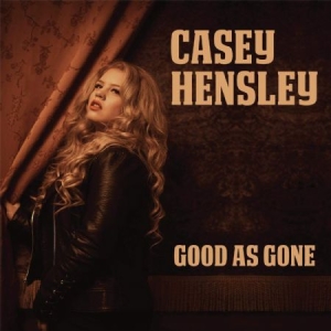 Hensley Casey - Good As Gone i gruppen CD / Blues,Jazz hos Bengans Skivbutik AB (3766481)