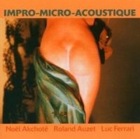 Akchote Noel Roland Auzet & Luc Fe - Impro-Micro-Acoustique i gruppen CD / Pop-Rock hos Bengans Skivbutik AB (3774209)