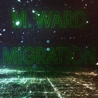 M Ward - Migration Stories i gruppen VINYL / Pop-Rock hos Bengans Skivbutik AB (3775506)