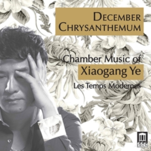 Ye Xiaogang - December Chrysanthemum - Chamber Mu i gruppen Externt_Lager / Naxoslager hos Bengans Skivbutik AB (3779606)
