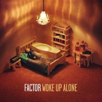 Factor - Woke Up Alone i gruppen CD / Pop-Rock hos Bengans Skivbutik AB (3782673)