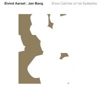 Aarset Eivind & Jan Bang - Snow Catches Of Her Eyelashes i gruppen VINYL / Jazz hos Bengans Skivbutik AB (3782977)