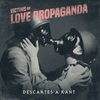 Descartes A Kant - Victims Of Love Propaganda i gruppen VINYL / Pop-Rock hos Bengans Skivbutik AB (3814260)