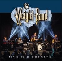 Weight Band - Live Is A Carnival i gruppen CD / Country hos Bengans Skivbutik AB (3818775)