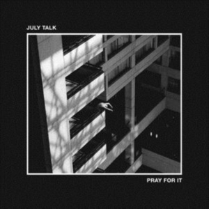 July Talk - Pray For It (Vinyl) i gruppen VINYL / Pop-Rock hos Bengans Skivbutik AB (3819071)