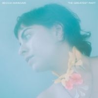 Becca Mancari - The Greatest Part i gruppen CD / Elektroniskt,World Music hos Bengans Skivbutik AB (3821803)