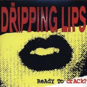Dripping Lips The - Ready To Crack? i gruppen ÖVRIGT / Övrigt / aub hos Bengans Skivbutik AB (3823129)