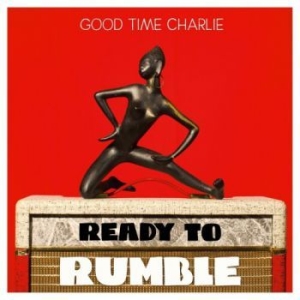 Good Time Charlie - Ready To Rumble i gruppen CD / Rock hos Bengans Skivbutik AB (3836162)