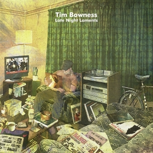 Bowness Tim - Late Night Laments i gruppen CD / Pop-Rock hos Bengans Skivbutik AB (3837487)