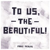 Nicolay Franz - To Us, The Beautiful! i gruppen VINYL / Pop-Rock hos Bengans Skivbutik AB (3842553)