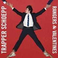 Trapper Schoepp - Rangers & Valentines i gruppen CD / Pop-Rock hos Bengans Skivbutik AB (3842653)