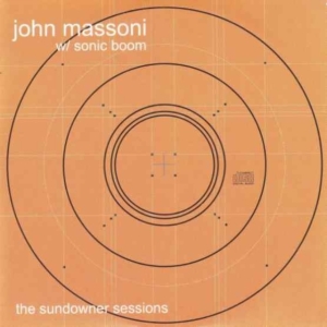 John Massoni And Sonic Boom - The Sundowner Sessions i gruppen VI TIPSAR / Record Store Day / RSD 2013-2024 hos Bengans Skivbutik AB (3846626)
