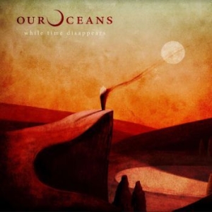 Our Oceans - While Time Disappears i gruppen VINYL / Rock hos Bengans Skivbutik AB (3900062)