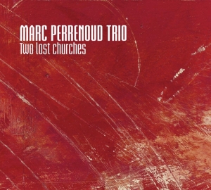 Perrenoud Marc -Trio- - Two Lost Churches i gruppen CD / Jazz hos Bengans Skivbutik AB (3904992)