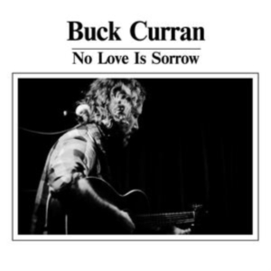 Curran Buck - No Love Is Sorrow i gruppen VINYL / Pop-Rock,Svensk Folkmusik hos Bengans Skivbutik AB (3910732)