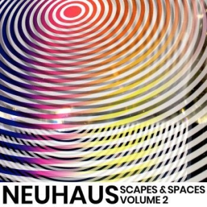 Neuhaus - Scapes & Spaces, Volume 2 i gruppen CD / Rock hos Bengans Skivbutik AB (3916785)