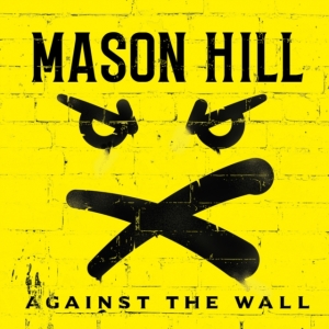 Mason Hill - Against The Wall i gruppen CD / Pop-Rock hos Bengans Skivbutik AB (3918902)