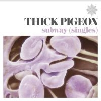 THICK PIGEON - SUBWAY - SINGLES i gruppen Labels / Woah Dad / Dold_tillfall hos Bengans Skivbutik AB (3919394)