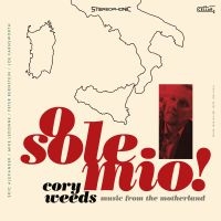 Weeds Cory - O Sole Mio! Music From The Motherla i gruppen Labels / Woah Dad / Dold_tillfall hos Bengans Skivbutik AB (3919509)