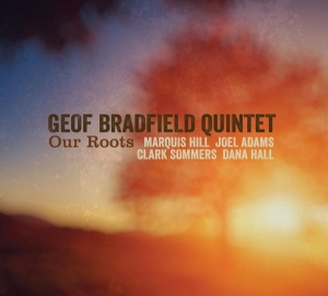 Geof -Quintet- Bradfield - Our Roots i gruppen CD / Jazz hos Bengans Skivbutik AB (3920254)