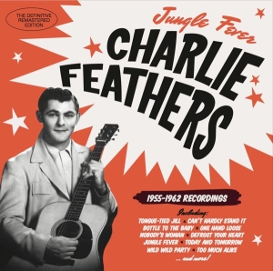 Charlie Feathers - Jungle Fever '55-'62 i gruppen CD / Pop-Rock,Rockabilly hos Bengans Skivbutik AB (3920565)