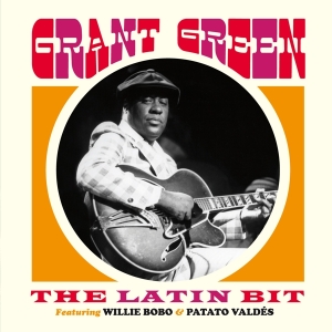 Grant Green - The Latin Bit i gruppen CD / Jazz hos Bengans Skivbutik AB (3920605)